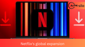 Netflix's global expansion