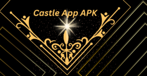 Castle App APK: Your Gateway to Endless Entertainment