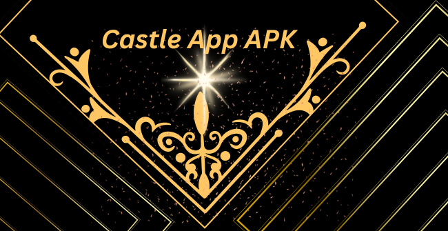Castle App APK: Your Gateway to Endless Entertainment