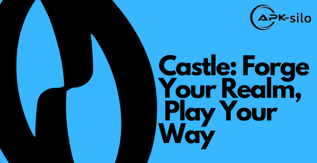 Castle: Forge Your Realm, Play Your Way