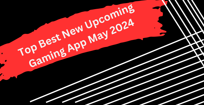 Top best new gaming app of May 2024